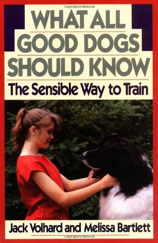 9780876058329: What All Good Dogs Should Know: The Sensible Way to Train