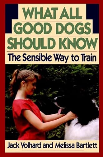 9780876058329: What All Good Dogs Should Know: The Sensible Way to Train