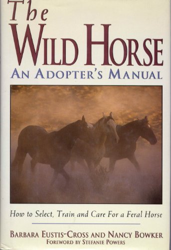 Imagen de archivo de The Wild Horse: An Adopter's Manual a la venta por Books of the Smoky Mountains