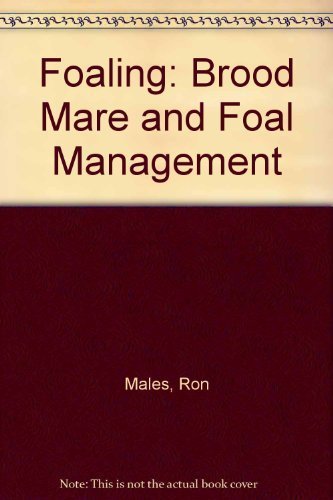 Foaling : Brood Mare and Foal Management.