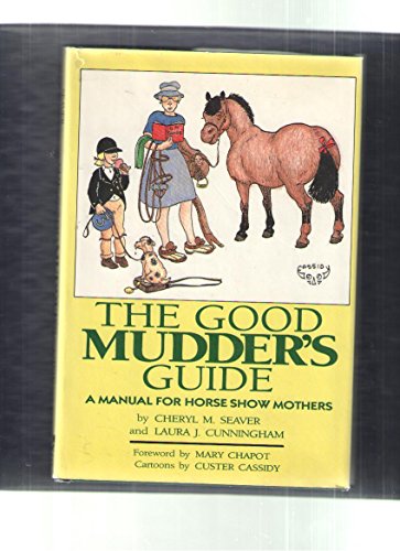 Stock image for The Good Mudder's Guide: A Manual for Horse Show Mothers for sale by SecondSale
