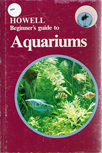 Howell Beginner's Guide to Aquariums (Howell Beginner's Guide to Pets) (9780876059005) by Coborn, John