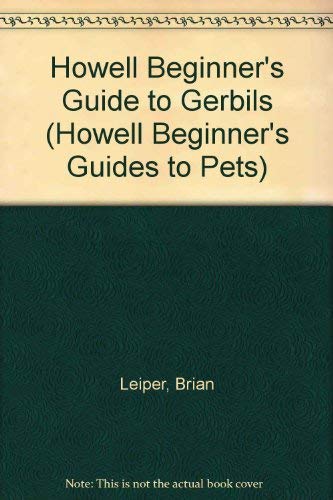 Beispielbild fr Howell Beginner's Guide to Gerbils (Howell Beginner's Guides to Pets) zum Verkauf von D&D Galleries - ABAA