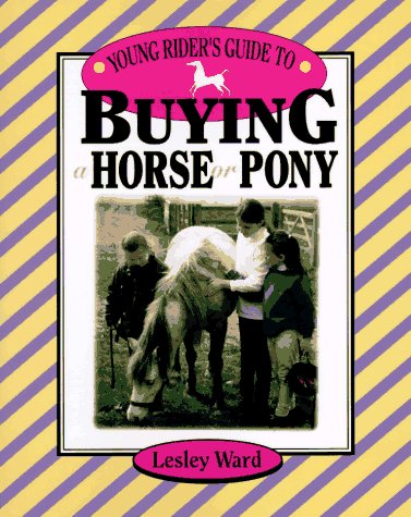 Beispielbild fr Young Rider's Guide to Buying a Horse or Pony zum Verkauf von Wonder Book