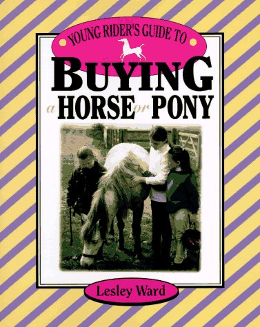 Stock image for Young Rider's Guide to Buying a Horse or Pony for sale by Wonder Book