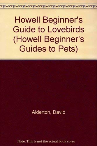 Imagen de archivo de Howell Beginner's Guide to Lovebirds (Howell Beginner's Guides to Pets) a la venta por HPB-Red