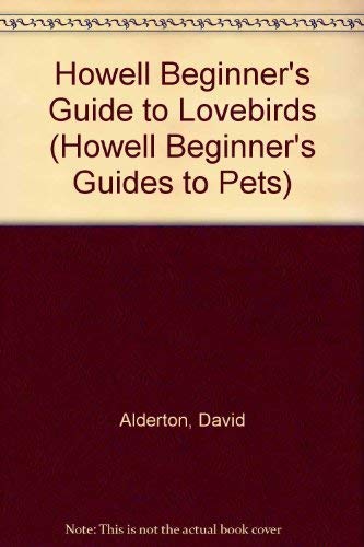 Stock image for Howell Beginner's Guide to Lovebirds (Howell Beginner's Guides to Pets) for sale by HPB-Red