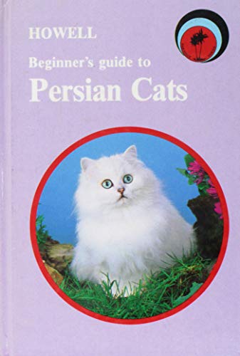 Stock image for Howell Beginner's Guide to Persian Cats (Howell Beginner's Guides to Pets) for sale by HPB-Emerald