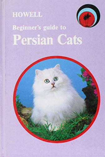 9780876059425: Howell Beginner's Guide to Persian Cats (Howell Beginner's Guides to Pets)