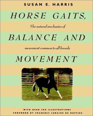 Stock image for Horse Gaits, Balance and Movement : The Natural Mechanics of Movement Common to All Breeds for sale by Robinson Street Books, IOBA