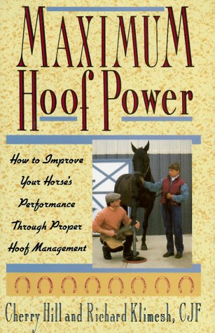 Imagen de archivo de Maximum Hoof Power: How to Improve Your Horse's Performance Through Proper Hoof Management a la venta por Wonder Book