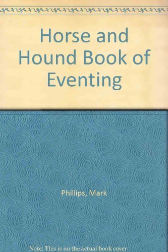 Horse and Hound Book of Eventing (9780876059685) by Phillips, Mark