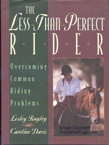 Beispielbild fr The Less-Than-Perfect Rider : Overcoming Common Riding Problems zum Verkauf von Better World Books