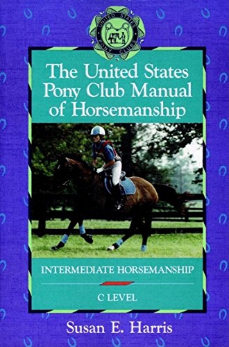 Beispielbild fr The United States Pony Club Manual of Horsemanship: Intermediate Horsemanship - C Level (Book 2) zum Verkauf von ZBK Books