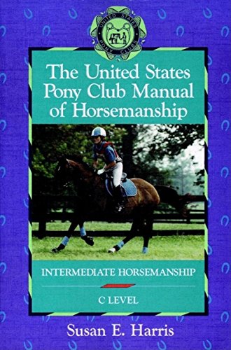 Stock image for The United States Pony Club Manual of Horsemanship: Intermediate Horsemanship - C Level (Book 2) for sale by SecondSale