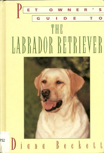 Imagen de archivo de Pet Owner's Guide to the Labrador Retriever a la venta por Willis Monie-Books, ABAA