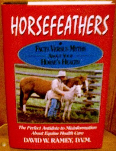 Imagen de archivo de Horsefeathers : Myths about Horse's a la venta por Better World Books: West