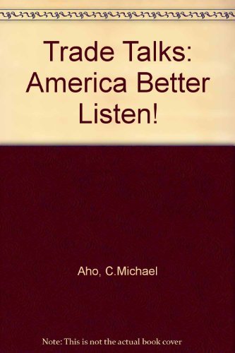 Imagen de archivo de Trade Talks : America Better Listen! a la venta por Better World Books