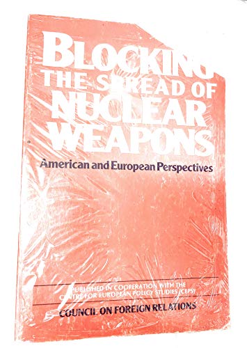 Blocking the Spread of Nuclear Weapons: American and European Perspectives