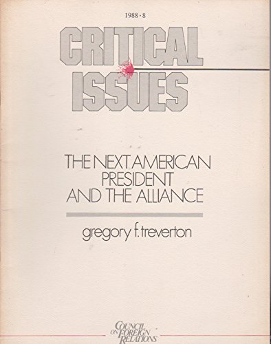 The Next American President and the Alliance (CRITICAL ISSUES (COUN ON FOREIGN RELATIONS)) (9780876090510) by Treverton, Gregory F.