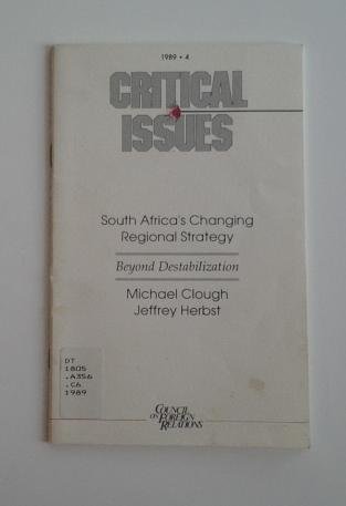 South Africa's Changing Regional Strategy: Beyond Destabilization (Critical Issues Series, 1989 No 4) (9780876090725) by Clough, Michael; Herbst, Jeffrey