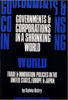 Governments and Corporations in a Shrinking World: Trade and Innovation Policies in the United St...