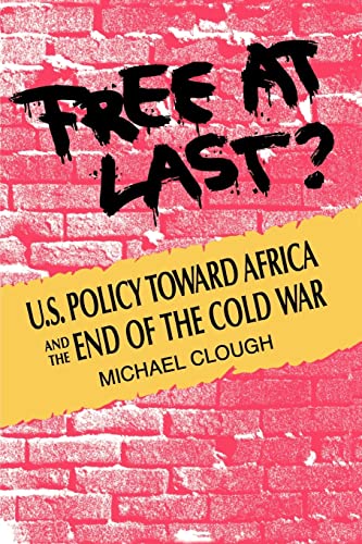 Stock image for Free at Last?: United States Policy Toward Africa and the End of the Cold War: U.S. Policy Toward Africa and the End of the Cold War for sale by WorldofBooks