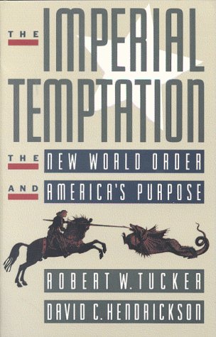 Beispielbild fr The Imperial Temptation: The New World Order and America's Purpose zum Verkauf von Wonder Book
