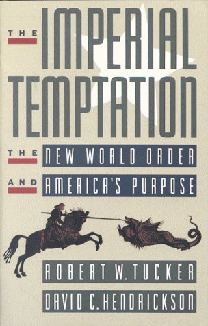 Stock image for The Imperial Temptation: The New World Order and America's Purpose for sale by Wonder Book