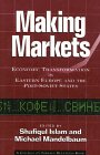 Beispielbild fr Making Markets: Economic Transformation in Eastern Europe and the Post-Soviet States zum Verkauf von Wonder Book