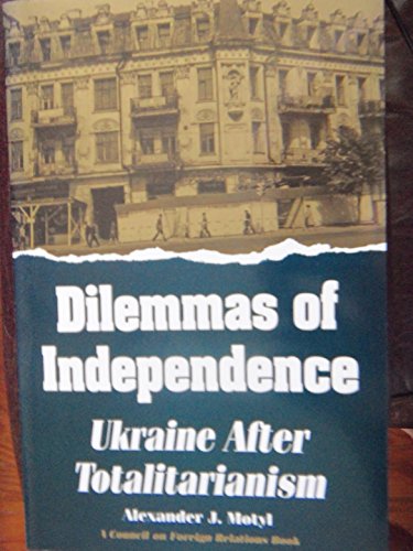 Stock image for Dilemmas of Independence : Ukraine after Totalitarianism for sale by Better World Books