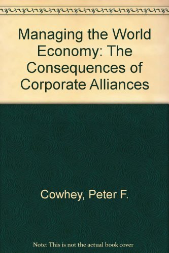 Stock image for Managing the World Economy: The Consequences of Corporate Alliances for sale by NEPO UG