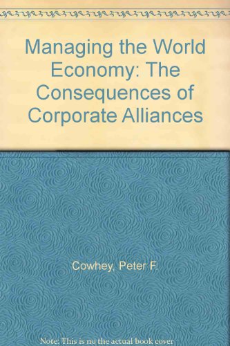 9780876091388: Managing the World Economy: The Consequences of Corporate Alliances