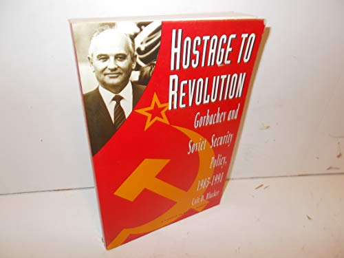 9780876091432: Hostage to Revolution: Gorbachev and Soviet Security Policy, 1985-1991