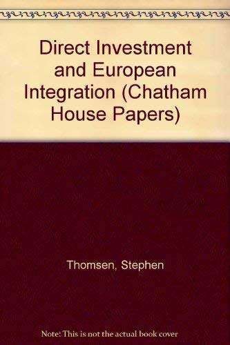 Direct Investment and European Integration (Chatham House Papers) (9780876091500) by Thomsen, Stephen; Woolcock, Stephen