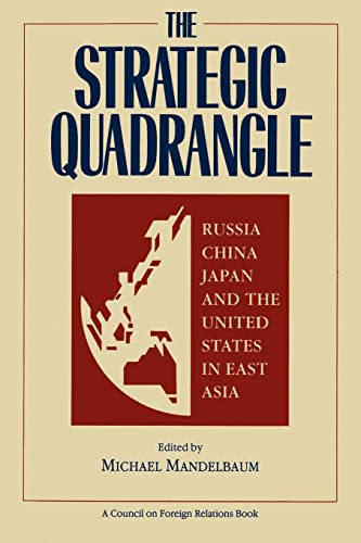 Beispielbild fr The Strategic Quadrangle : Russia, China, Japan and the United States in East Asia zum Verkauf von Better World Books