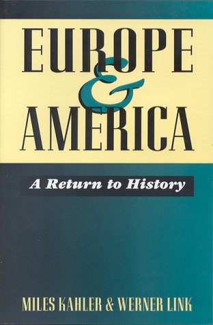 Europe and America: A Return to History (9780876091845) by Kahler, Miles; Link, Werner
