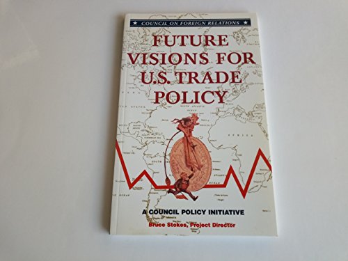 Future Visions for U.S. Trade Policy (9780876092323) by Stokes, Bruce