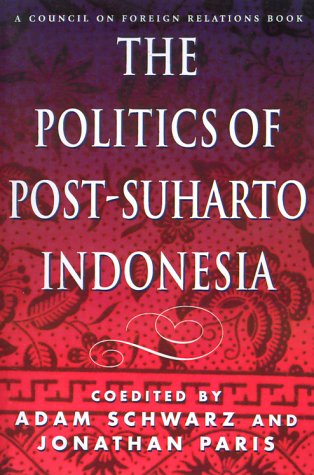 Beispielbild fr The Politics of Post-Suharto Indonesia (A Council on Foreign Relations book) zum Verkauf von Chiron Media