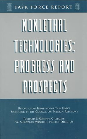 Imagen de archivo de Non-Lethal Technologies: Progress and Prospects Report of an Independent Task Force Sponsored by the Council on Foreign Relations a la venta por Pomfret Street Books