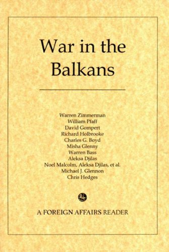War in the Balkans (Foreign Affairs Reader) - Foreign Affairs