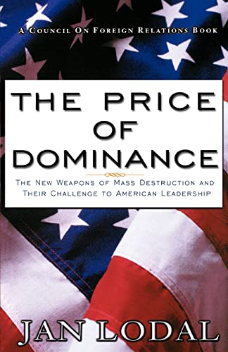 Beispielbild fr The Price of Dominance: The New Weapons of Mas Destruction and Their Challenge to American Leadership zum Verkauf von Wonder Book