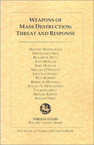 Stock image for Weapons of Mass Destruction: Threat and Response (Foreign Affairs Editors' Choice) for sale by Webster's Bookstore Cafe, Inc.