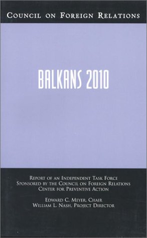 Stock image for Balkans 2010: Report of an Independent Task Force Sponsored by the Council on Foreign Relations Center for Preventive Action (Council on Foreign Relations (Council on Foreign Relations Press)) for sale by Wonder Book