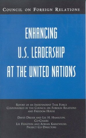 Imagen de archivo de Enhancing U.S. Leadership at the United Nations: Report of an Independent Task Force Cosponsored by the Council on Foreign Relations and Freedom House . (Council on Foreign Relations Press)) a la venta por Wonder Book