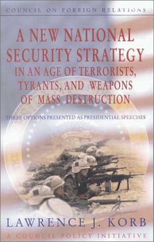 Beispielbild fr A New National Security Strategy in an Age of Terrorists, Tyrants, and Weapons of Mass Destruction: Three Options Presented as Presidential Speeches . (Council on Foreign Relations Press)) zum Verkauf von Basement Seller 101