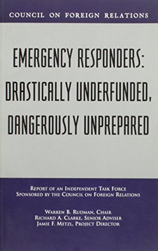 Emergency Responders: Drastically Underfunded, Dangerously Unprepared (9780876093344) by Rudman, Warren B; Clarke, Richard A; Metzl, Jamie F