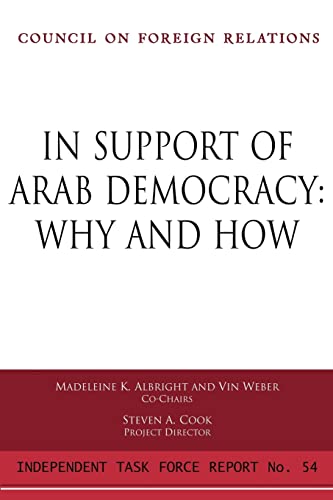 Stock image for In Support of Arab Democracy: Why and How (Council on Foreign Relations (Council on Foreign Relations Press)) for sale by Wonder Book