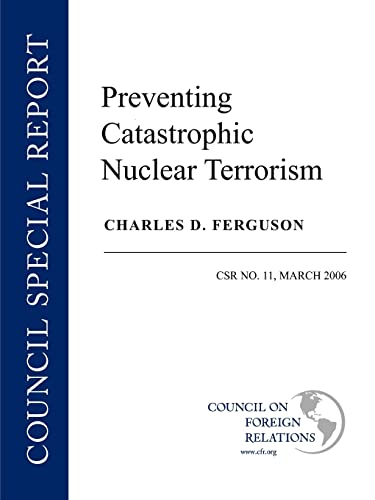 Stock image for Preventing Catastrophic Nuclear Terrorism: CSR No. 11, March 2006 for sale by Ergodebooks