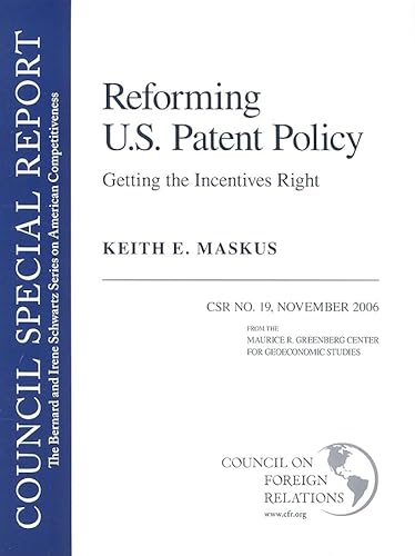 Beispielbild fr Reforming U.S. Patent Policy: Getting the Incentives Right: Council Special Report #19 (The Bernard and Irene Schwartz Series on American Competitiveness) zum Verkauf von Irish Booksellers